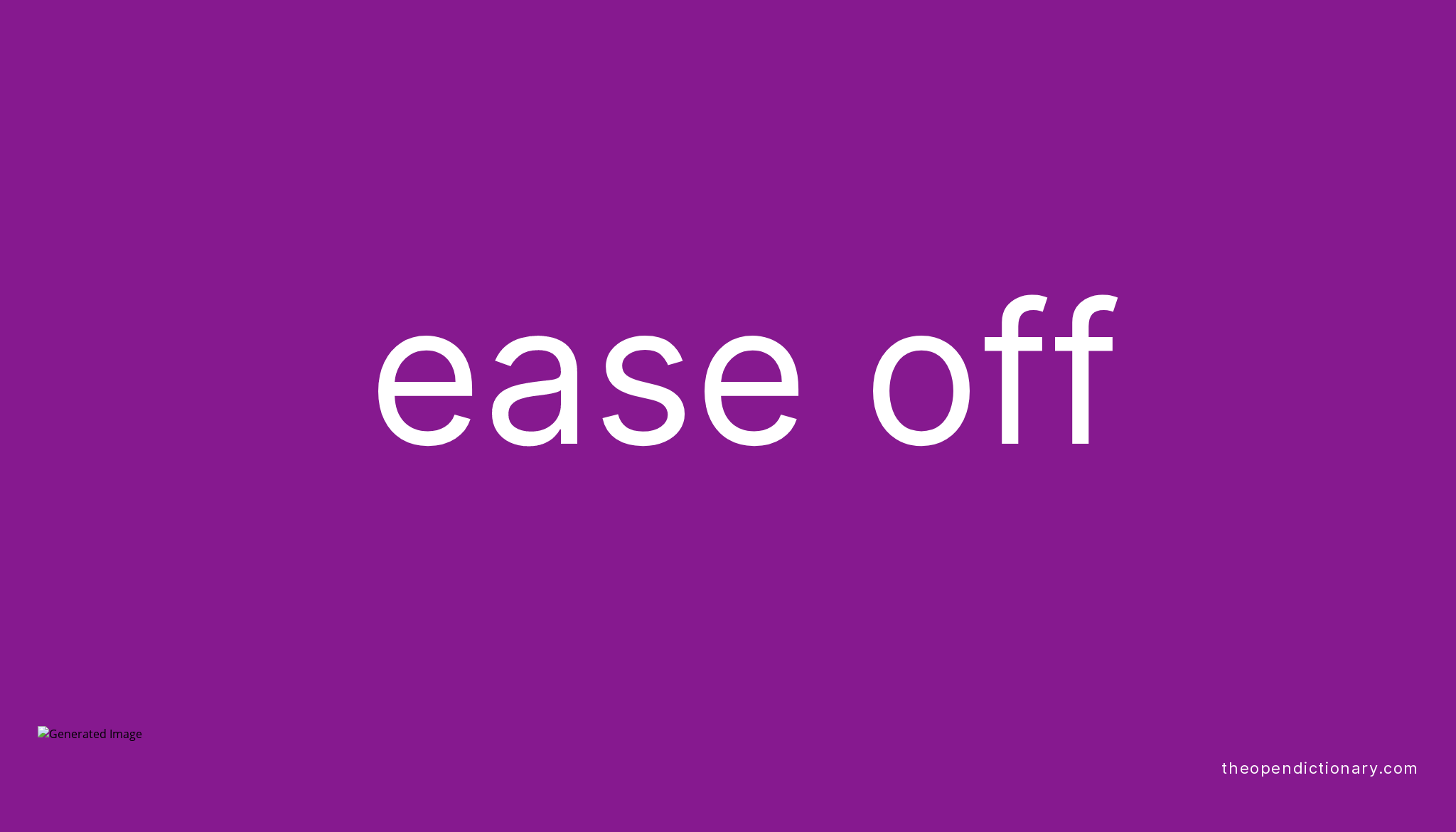 ease-off-phrasal-verb-ease-off-definition-meaning-and-example